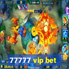 77777 vip bet